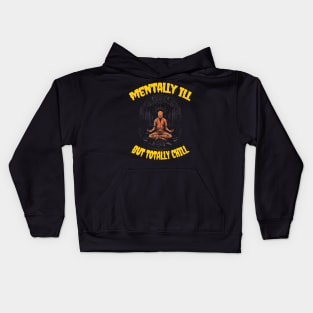 Mentally ill but totally chill Kids Hoodie